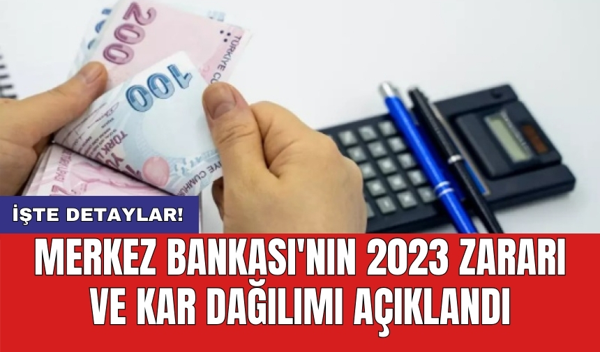 Merkez Bankası'nın 2023 zararı ve kar dağılımı açıklandı