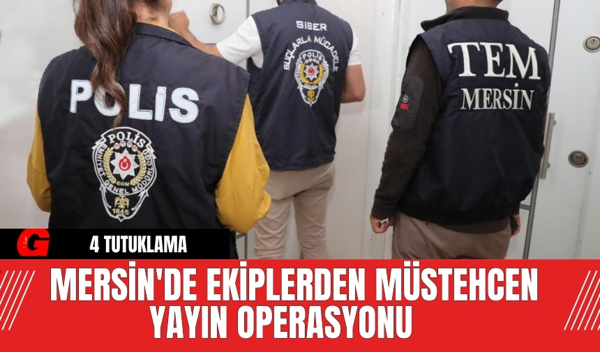 Mersin'de ekiplerden müstehcen yayın operasyonu: 4 tutuklama