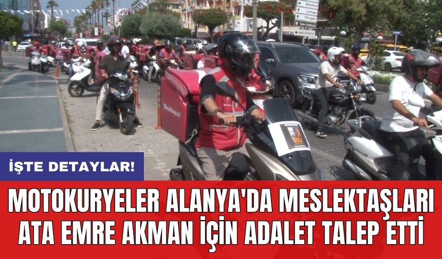 Motokuryeler Alanya'da meslektaşları Ata Emre Akman için adalet talep etti