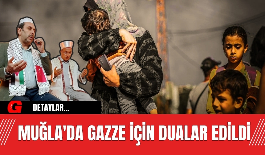 Muğla'da Gazze için dualar edildi