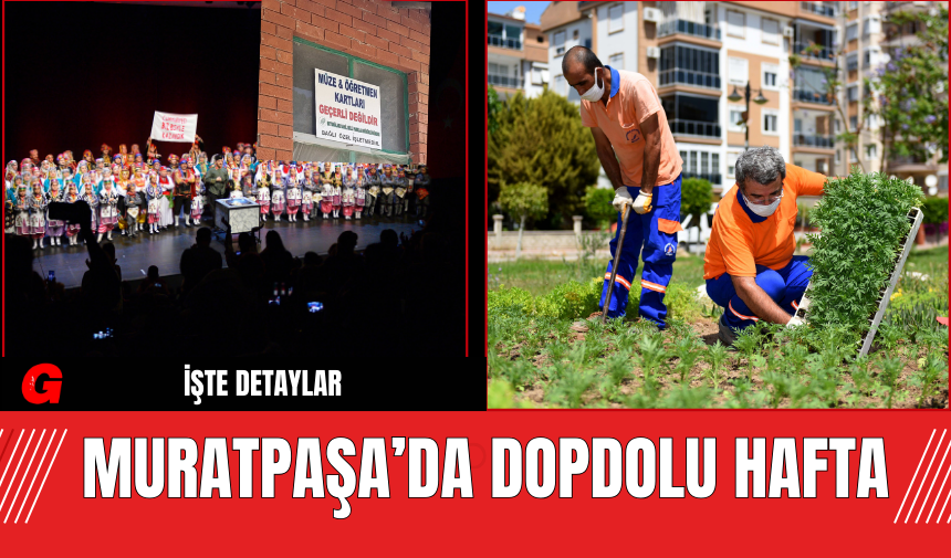 Muratpaşa’da Dopdolu Hafta