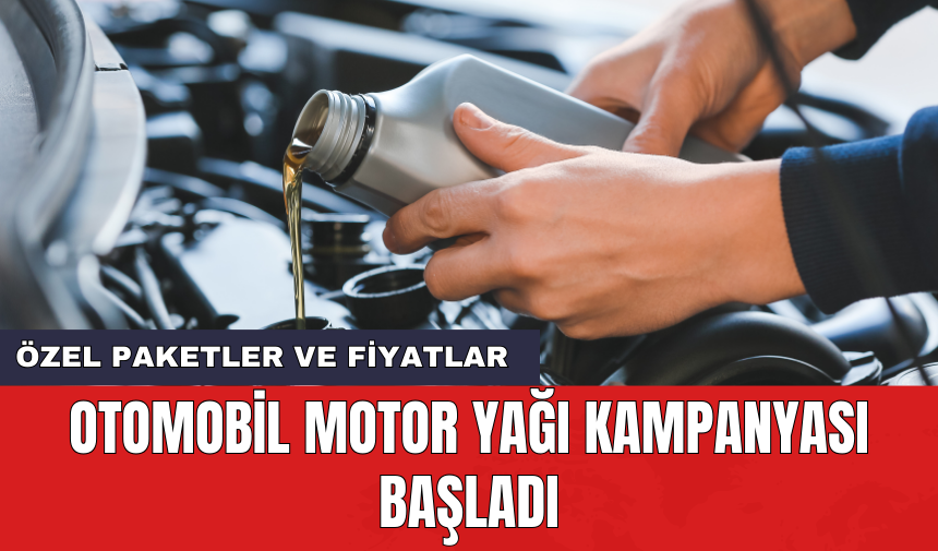 Otomobil motor yağı kampanyası başladı