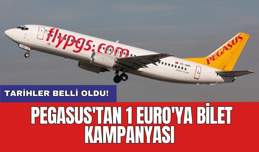 Pegasus'tan 1 Euro'ya bilet kampanyası: Tarihler belli oldu!