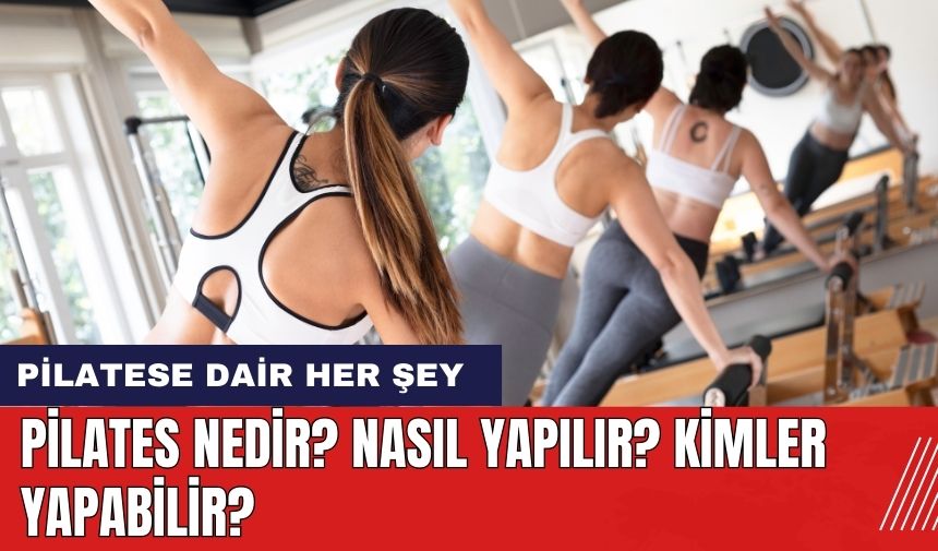 Pilates nedir? Nasıl Yapılır? Kimler yapabilir? İşte pilatese dair her şey