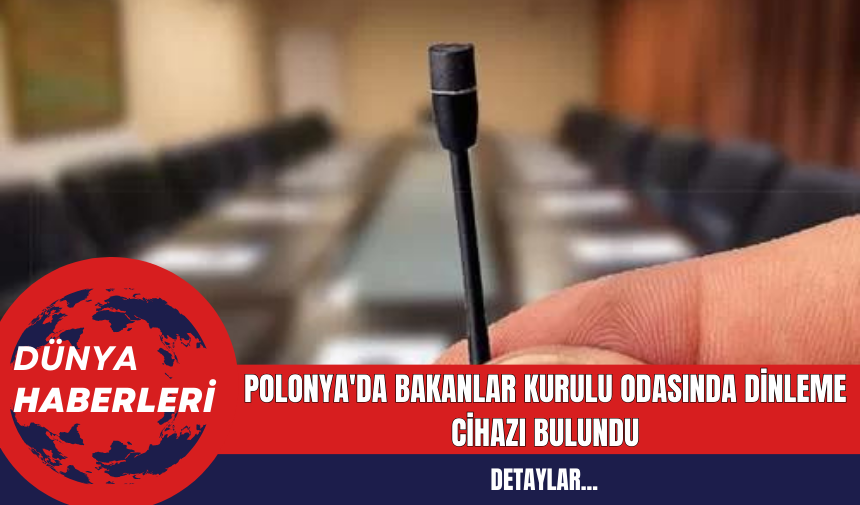 Polonya'da Bakanlar Kurulu Odasında Dinleme Cihazı Bulundu