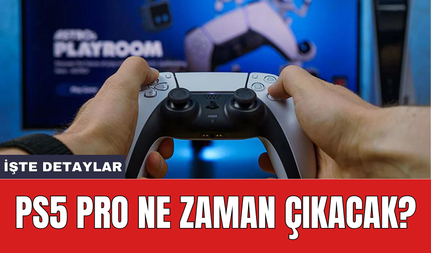 PS5 Pro ne zaman çıkacak?