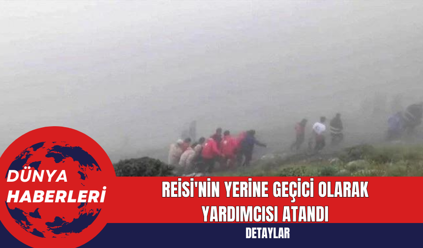 Reisi'nin Yerine Geçici Olarak Yardımcısı Atandı: İran'da Beş Günlük Ulusal Yas İlan Edildi