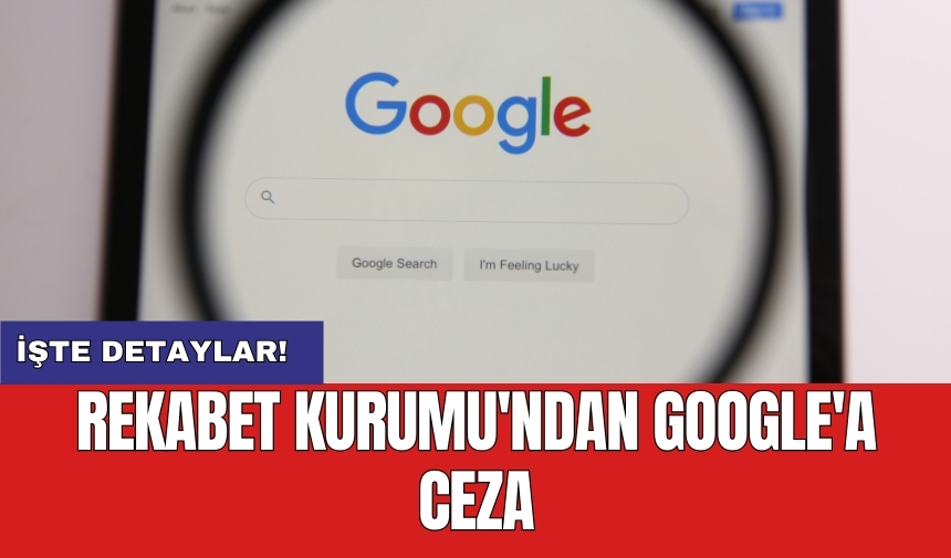 Rekabet Kurumu'ndan Google'a ceza