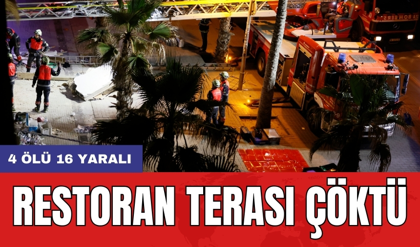 Restoran terası çöktü: 4 ölü 16 yaralı