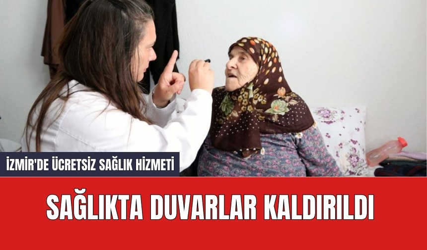 Sağlıkta duvarlar kaldırıldı: İzmir'de ücretsiz sağlık hizmeti