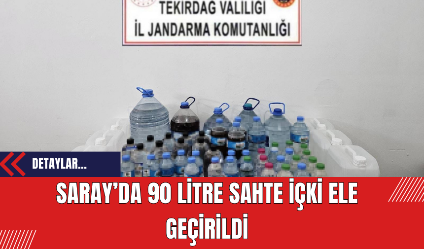 Saray'da 90 Litre Sahte İçki Ele Geçirildi