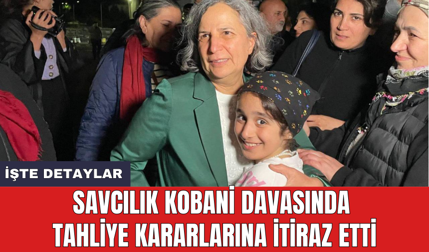 Savcılık Kobani davasında tahliye kararlarına itiraz etti