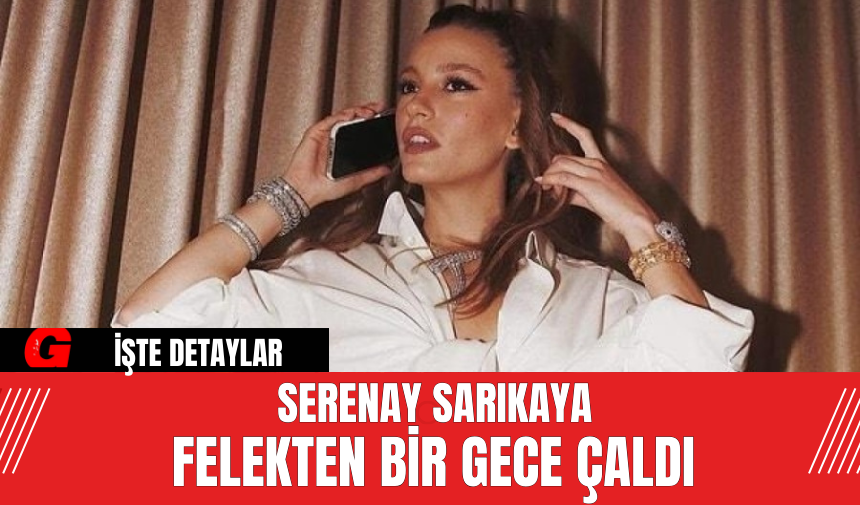 Serenay Sarıkaya Felekten Bir Gece Çaldı