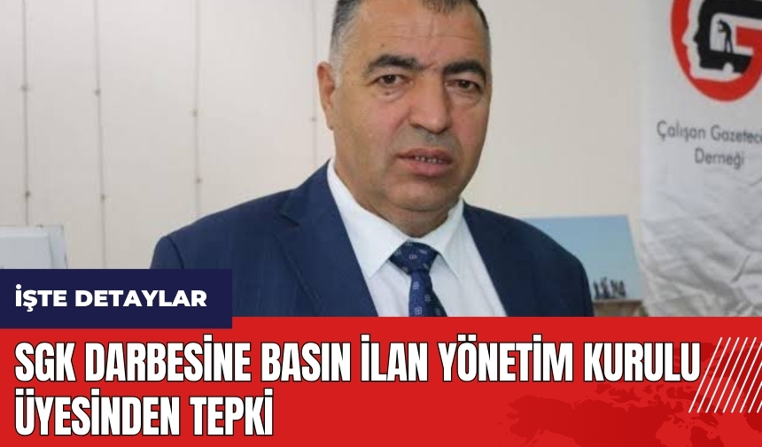 SGK Darbesine Basın ilan Yönetim Kurulu Üyesinden Tepki