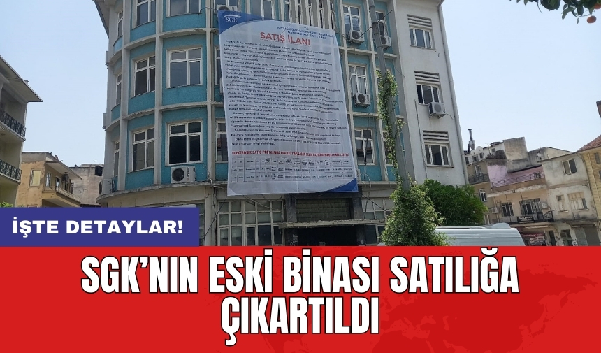 SGK’nın eski binası satılığa çıkartıldı