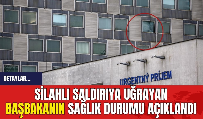 Silahlı saldırıya uğrayan başbakanın sağlık durumu açıklandı