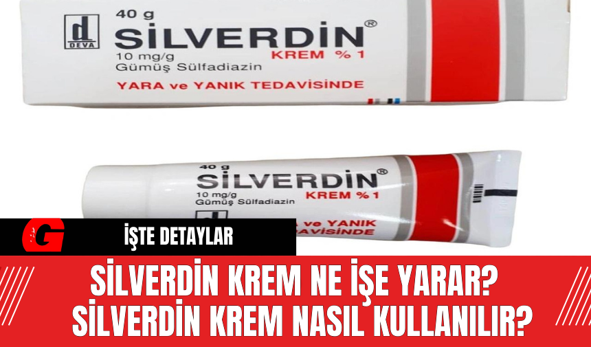 Silverdin Krem Ne İşe Yarar?  Silverdin Krem Nasıl Kullanılır?