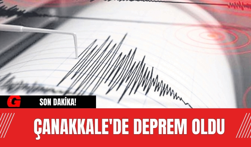 Son dakika! Çanakkale'de deprem oldu