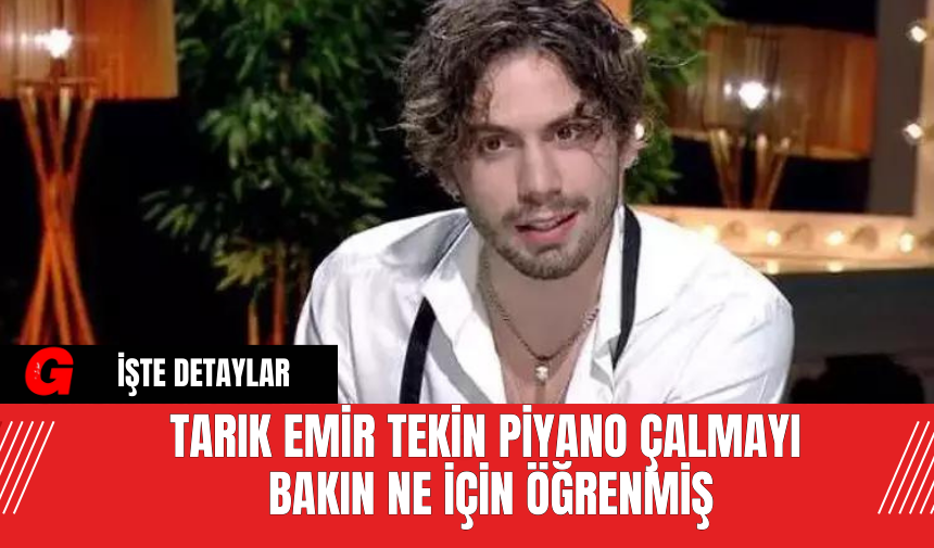 Tarık Emir Tekin Piyano Çalmayı Bakın Ne İçin Öğrenmiş