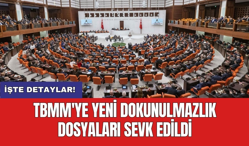 TBMM'ye yeni dokunulmazlık dosyaları sevk edildi