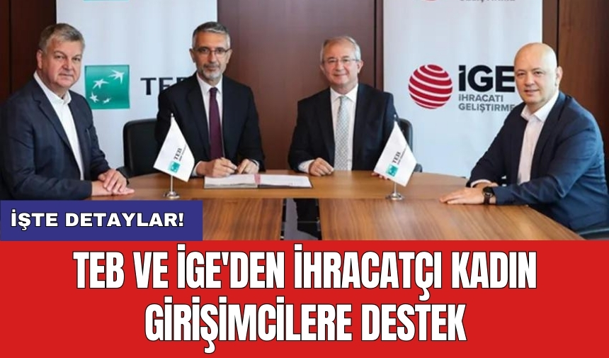 TEB ve İGE'den ihracatçı kadın girişimcilere destek