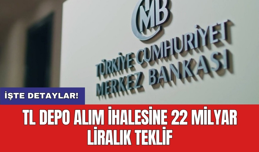 TL depo alım ihalesine 22 milyar liralık teklif