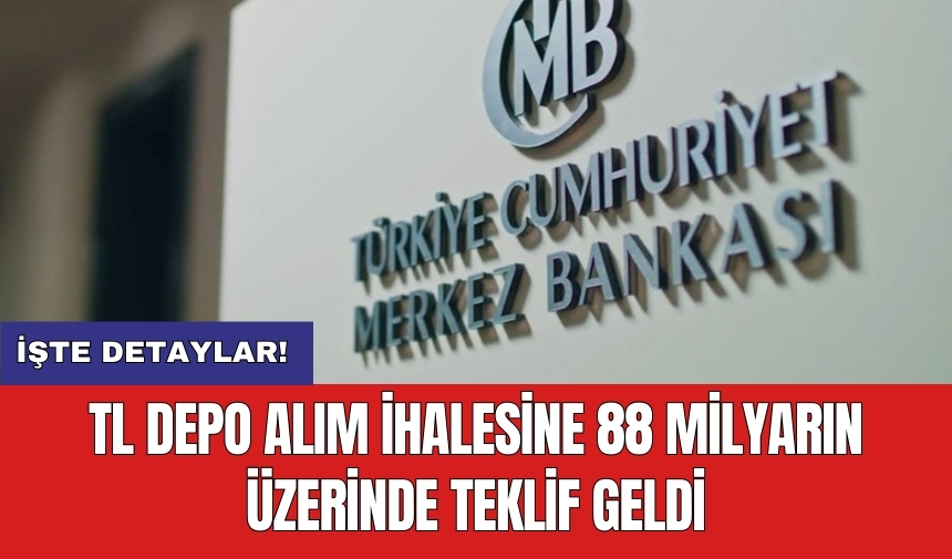 TL depo alım ihalesine 88 milyarın üzerinde teklif geldi