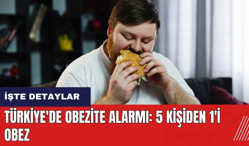 Türkiye'de obezite alarmı! 5 kişiden 1'i obez