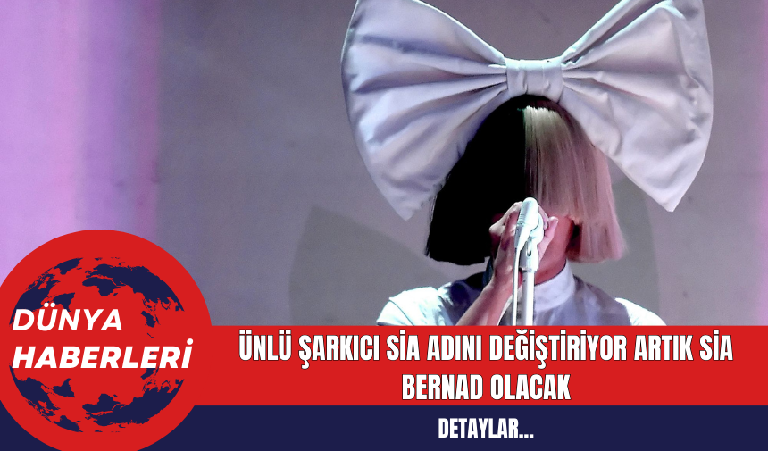 Ünlü Şarkıcı Sia Adını Değiştiriyor Artık Sia Bernad Olacak