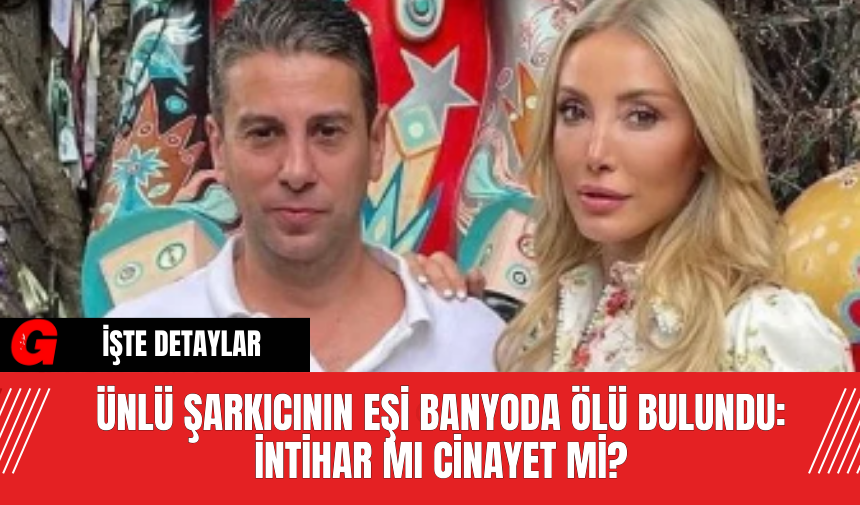 Ünlü Şarkıcının Eşi Banyoda Ölü Bulundu: İntihar mı Cinayet mi?