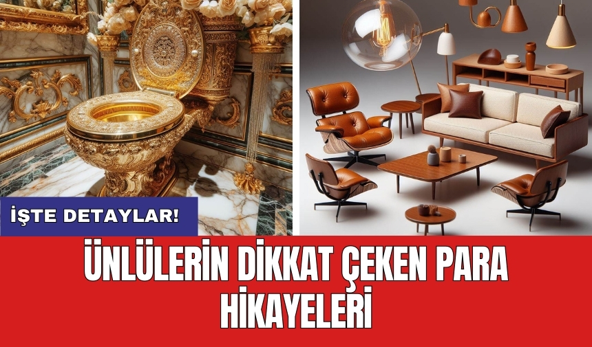 Ünlülerin Dikkat Çeken Para Hikayeleri