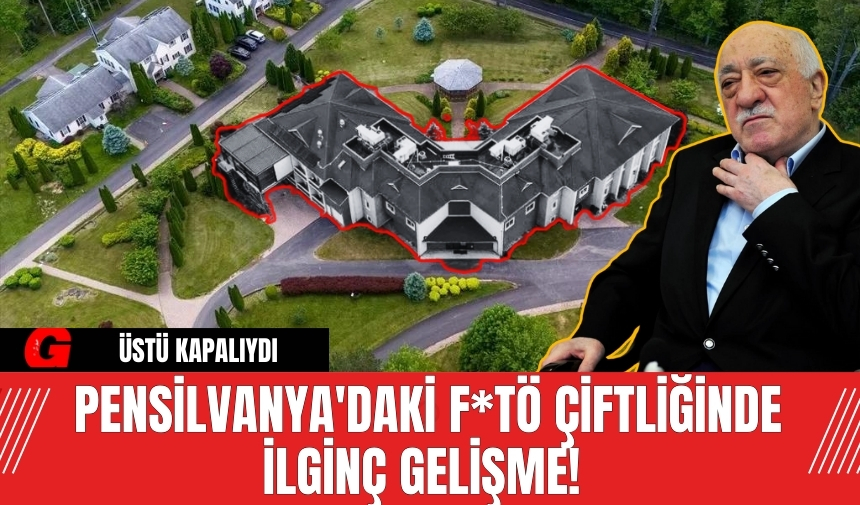 Pensilvanya'daki F*TÖ çiftliğinde ilginç gelişme! Üstü kapalı halde görüldü