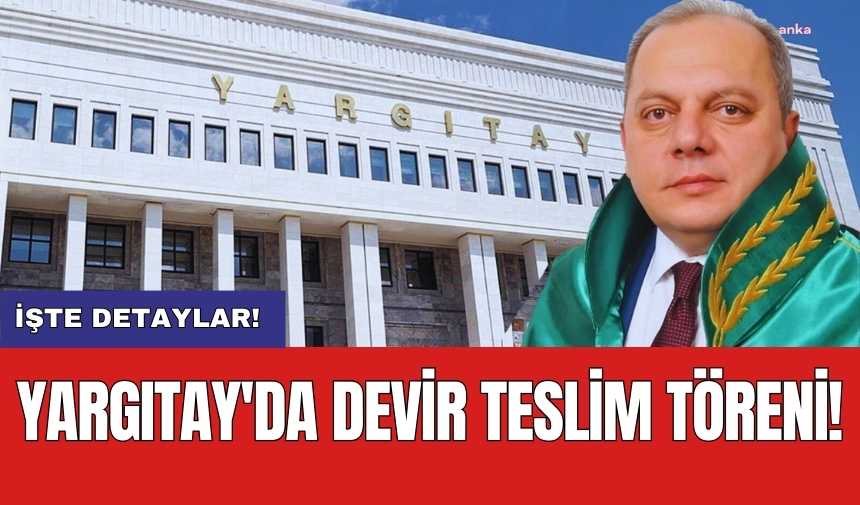 Yargıtay'da devir teslim töreni!