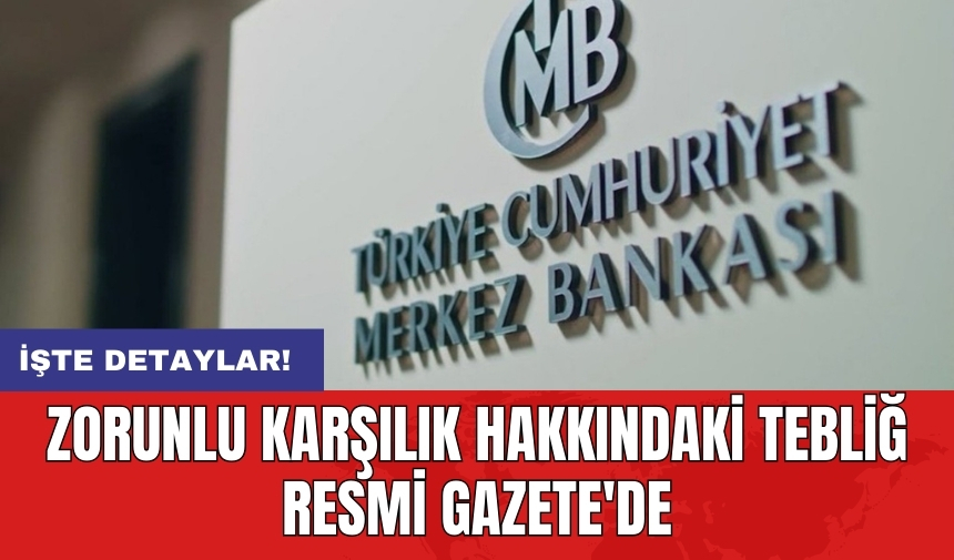 Zorunlu karşılık hakkındaki tebliğ Resmi Gazete'de