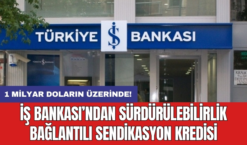 İş Bankası’ndan sürdürülebilirlik bağlantılı sendikasyon kredisi