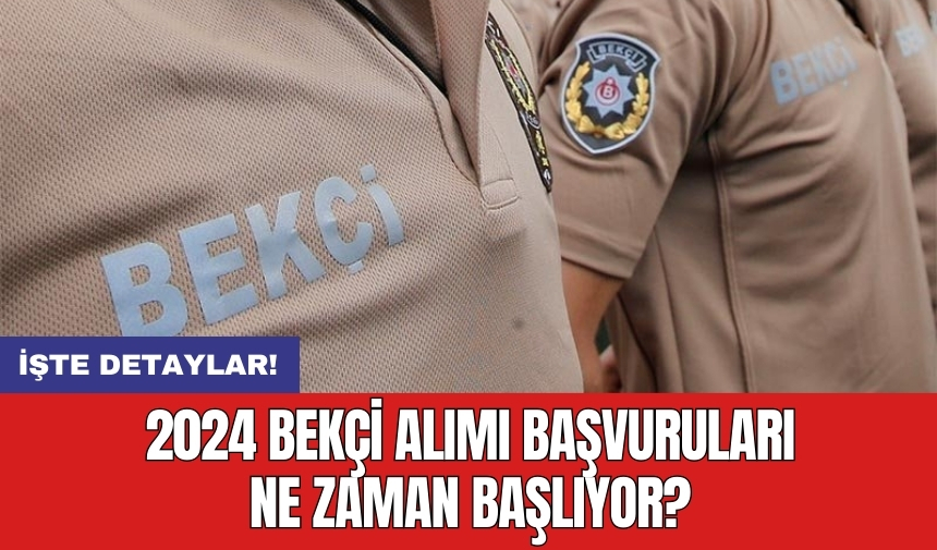 2024 Bekçi Alımı Başvuruları Ne Zaman Başlıyor?