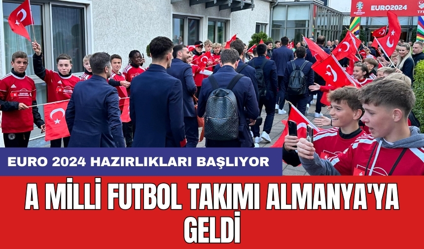 A Milli Futbol Takımı Almanya'ya geldi