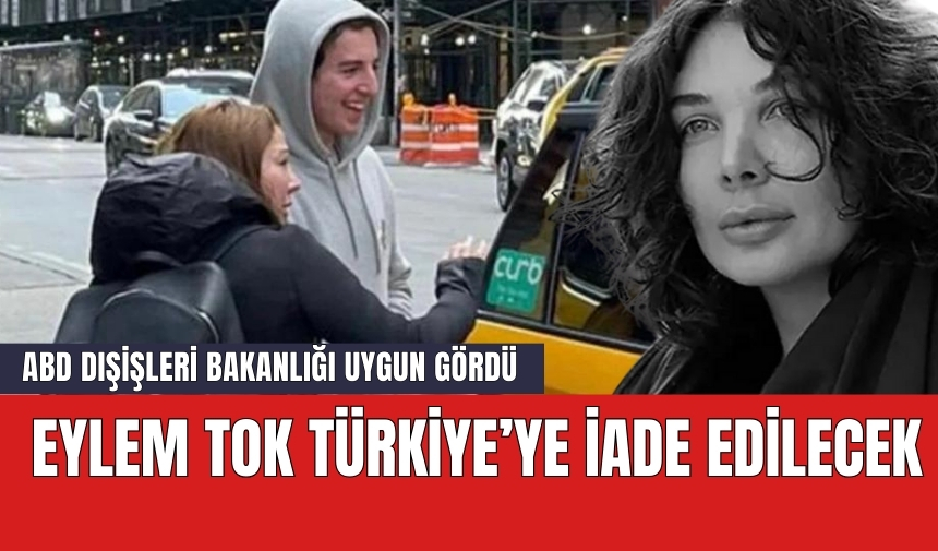 Eylem Tok Türkiye’ye iade edilecek