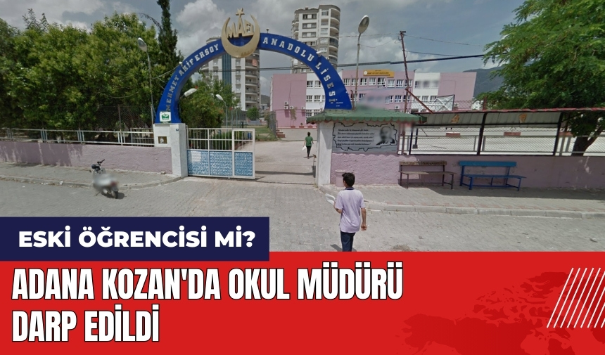 Adana Kozan'da okul müdürü darp edildi! Eski öğrencisi mi?