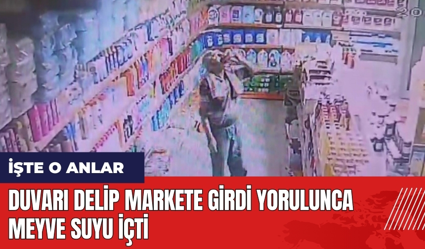 Adana'da duvarı delip markete girdi yorulunca meyve suyu içti