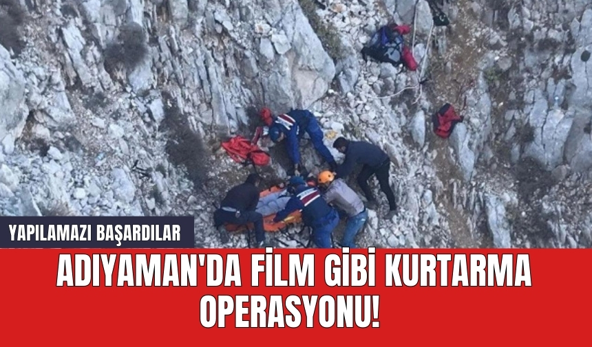 Adıyaman'da film gibi kurtarma operasyonu!