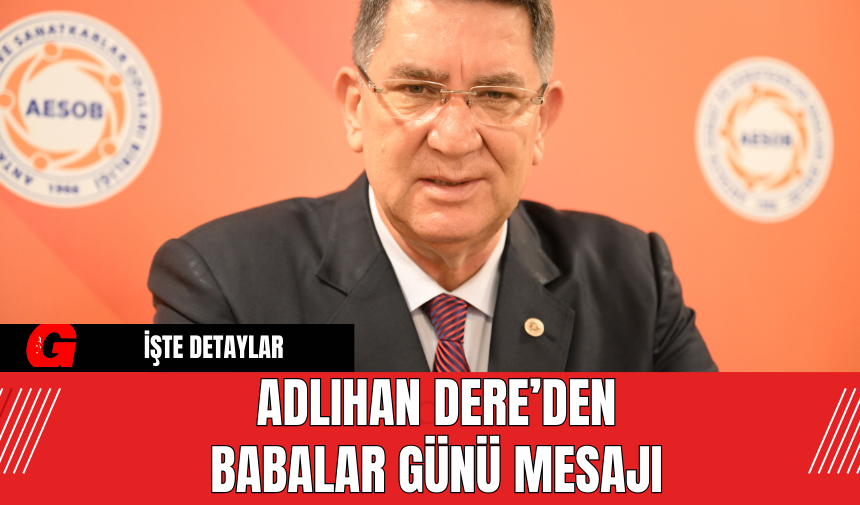 Adlıhan Dere’den Babalar Günü Mesajı