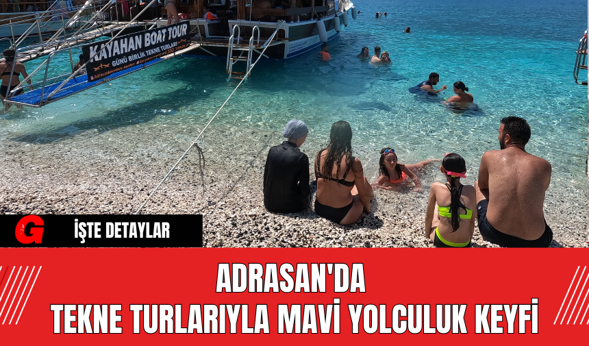 Adrasan'da Tekne Turlarıyla Mavi Yolculuk Keyfi