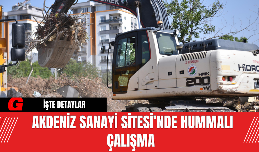 Akdeniz Sanayi Sitesi’nde Hummalı Çalışma