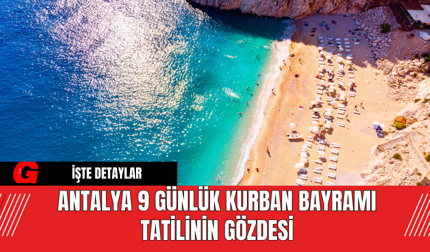 Antalya 9 Günlük Kurban Bayramı Tatilinin Gözdesi