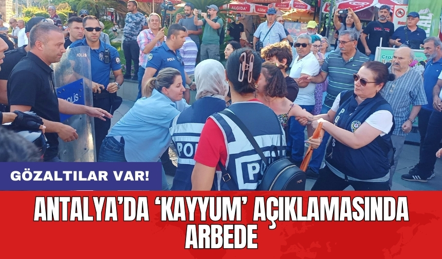 Antalya’da ‘kayyum’ açıklamasında arbede