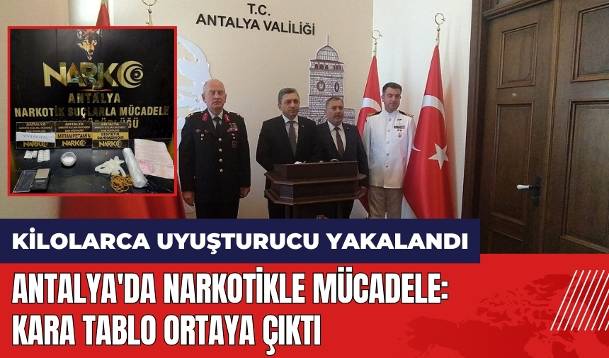 Antalya'da Narkotikle Mücadele Kara Tablo Ortaya Çıktı 2