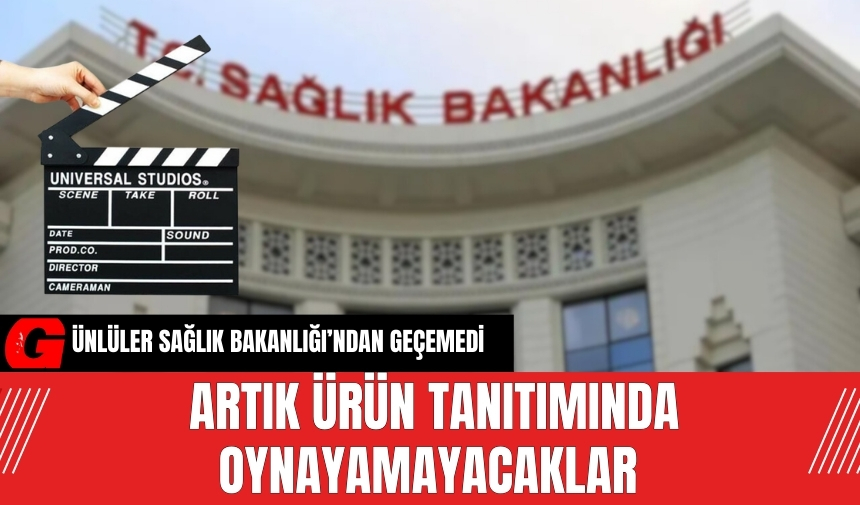 Ünlüler Sağlık Bakanlığı'ndan geçemedi! Artık ürün tanıtımında oynayamayacaklar