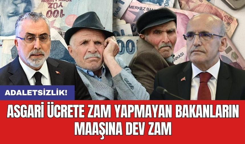 Asgari ücrete zam yapmayan bakanların maaşına dev zam