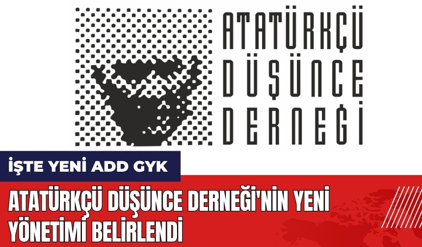 Atatürkçü Düşünce Derneği'nin yeni yönetimi belirlendi